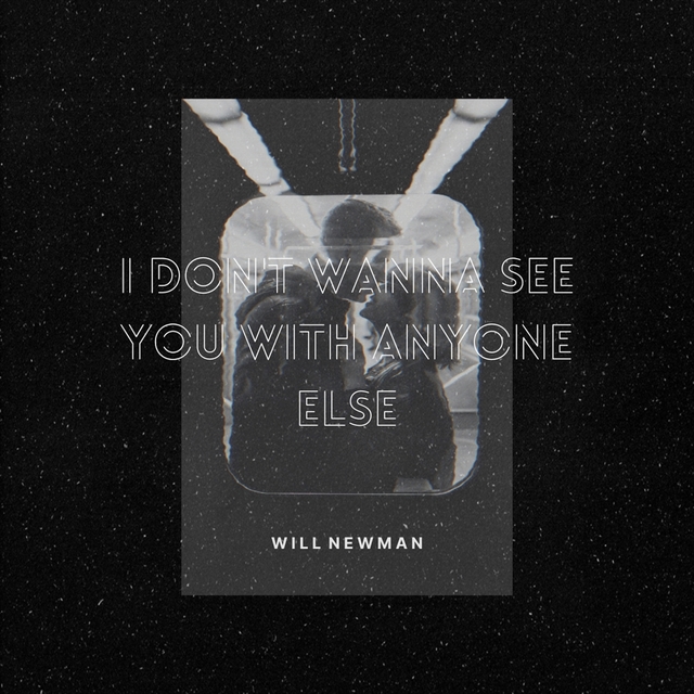 Couverture de I Don't Wanna See You with Anyone Else