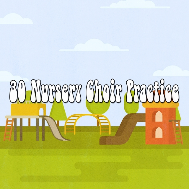 30 Nursery Choir Practice