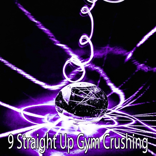 Couverture de 9 Straight up Gym Crushing