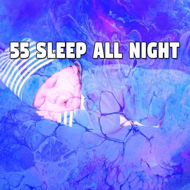 55 Sleep All Night