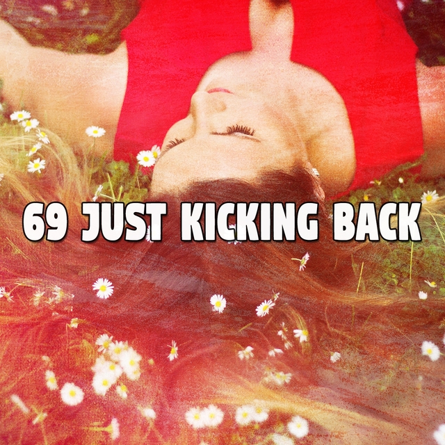 69 Just Kicking Back