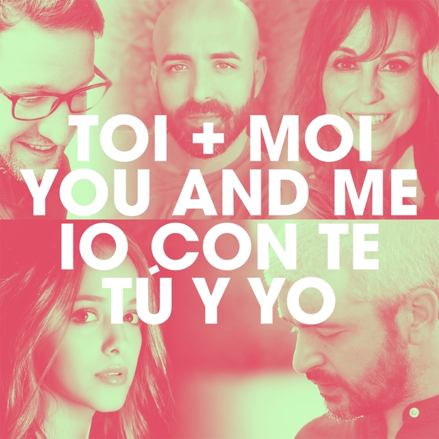 Toi + Moi / You and Me / Io con te / Tú y Yo