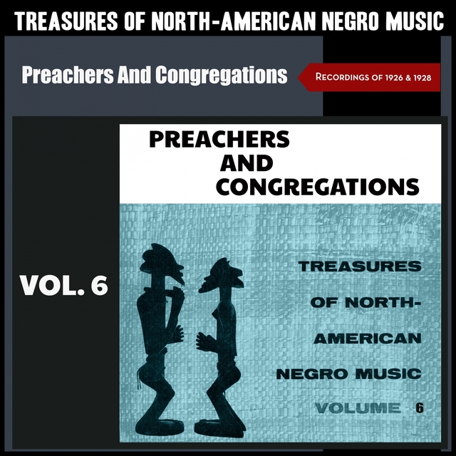 Preachers and Congregations - Treasures of North-American Negro Music, Vol. 6