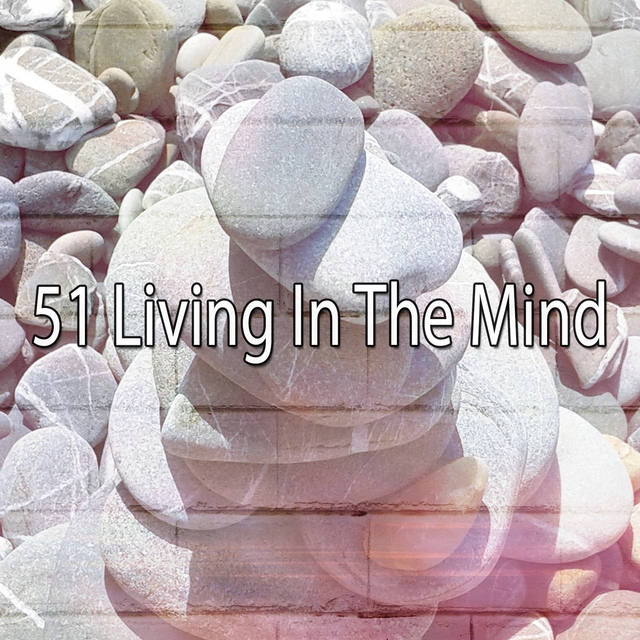 51 Living In The Mind