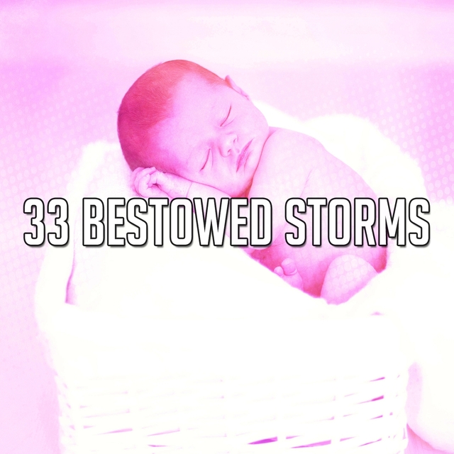 33 Bestowed Storms
