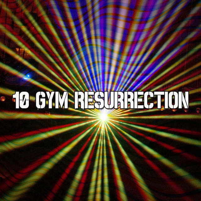 10 Gym Resurrection