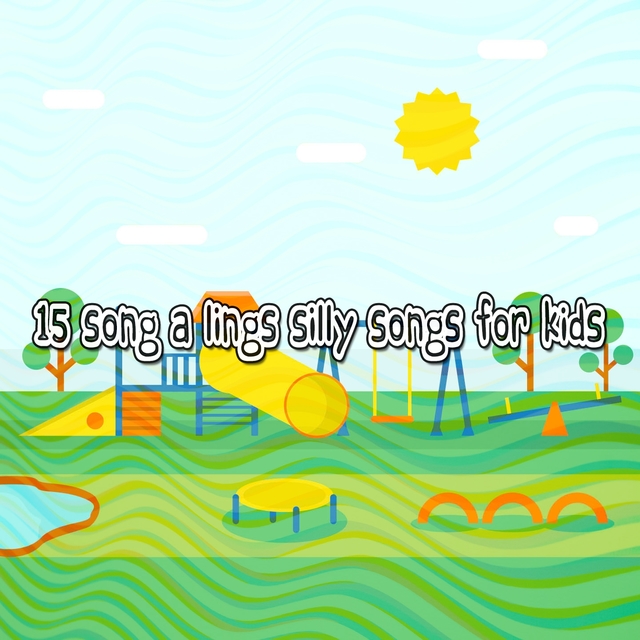 15 Song a Lings Silly Songs for Kids