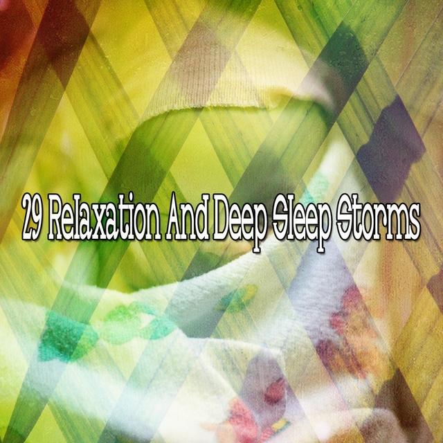 29 Relaxation and Deep Sleep Storms