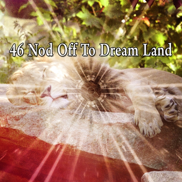 46 Nod Off to Dream Land