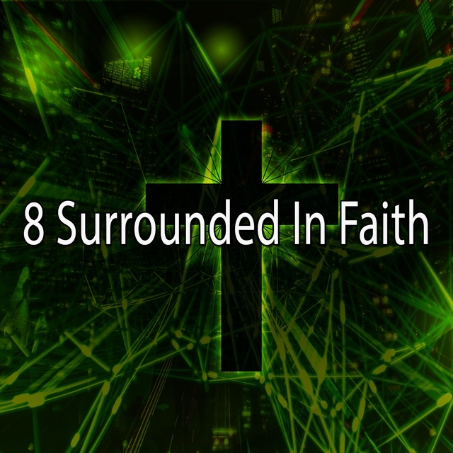 8 Surrounded in Faith