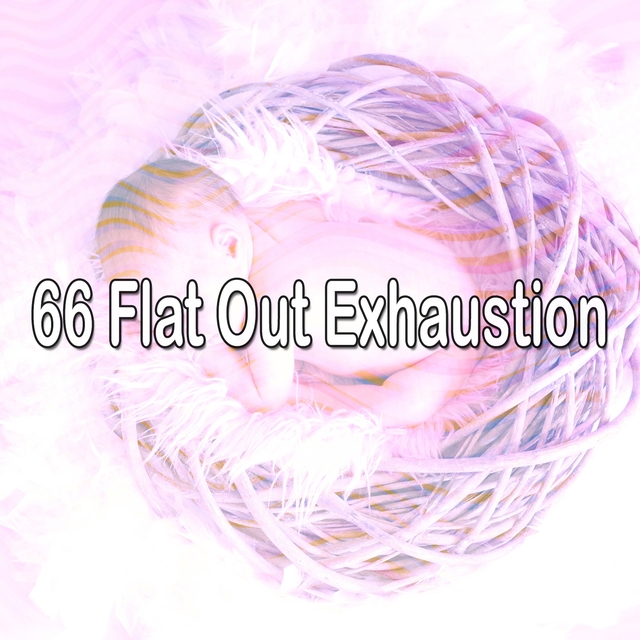 66 Flat out Exhaustion