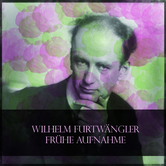 Couverture de Wilhelm Furtwängler: Frühe Aufnahme