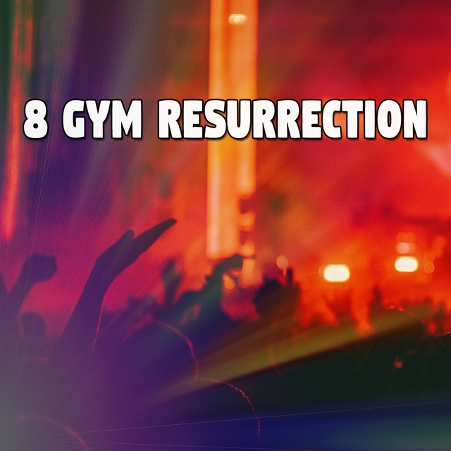 8 Gym Resurrection