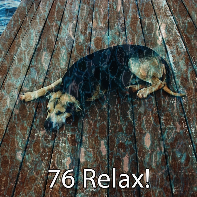 76 Relax!