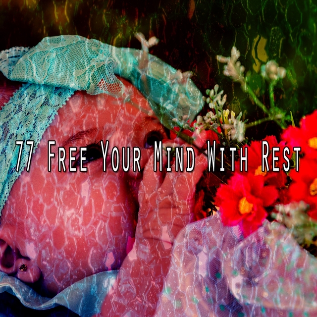 77 Free Your Mind with Rest