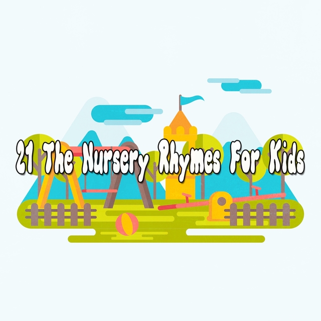 21 The Nursery Rhymes for Kids