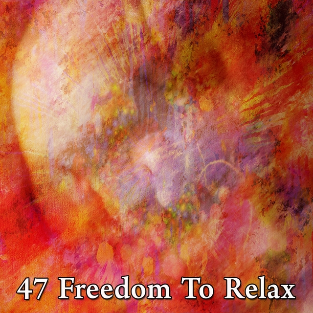 47 Freedom to Relax