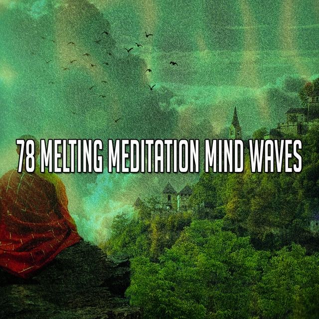 78 Melting Meditation Mind Waves