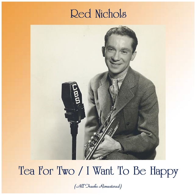 Tea For Two / I Want To Be Happy