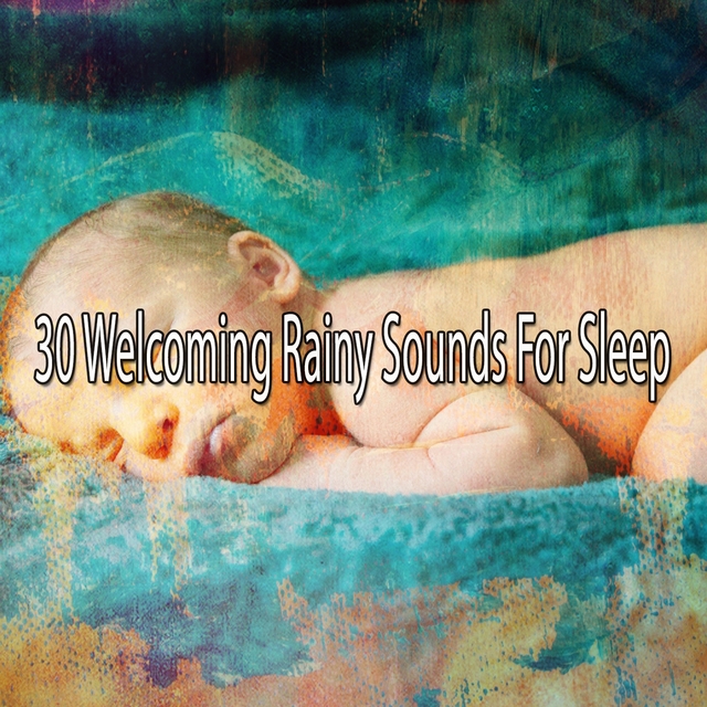 Couverture de 30 Welcoming Rainy Sounds for Sle - EP