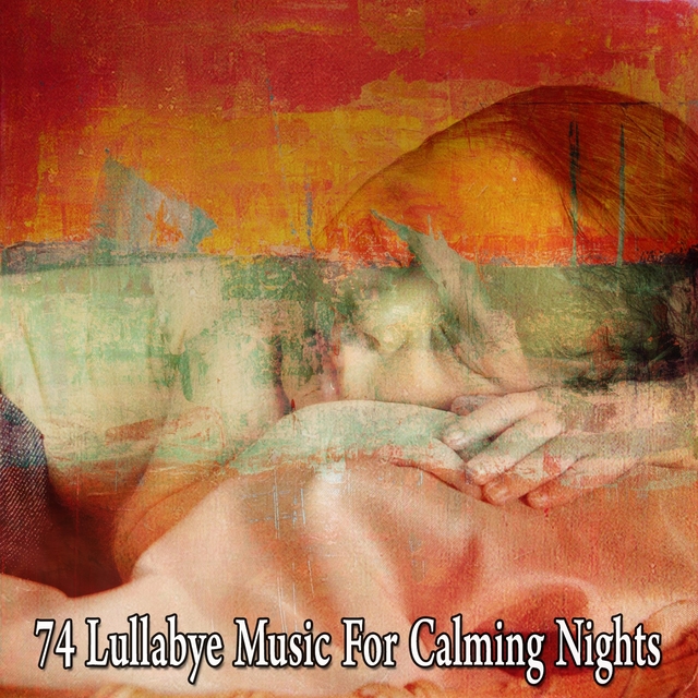 Couverture de 74 Lullabye Music for Calming Nights