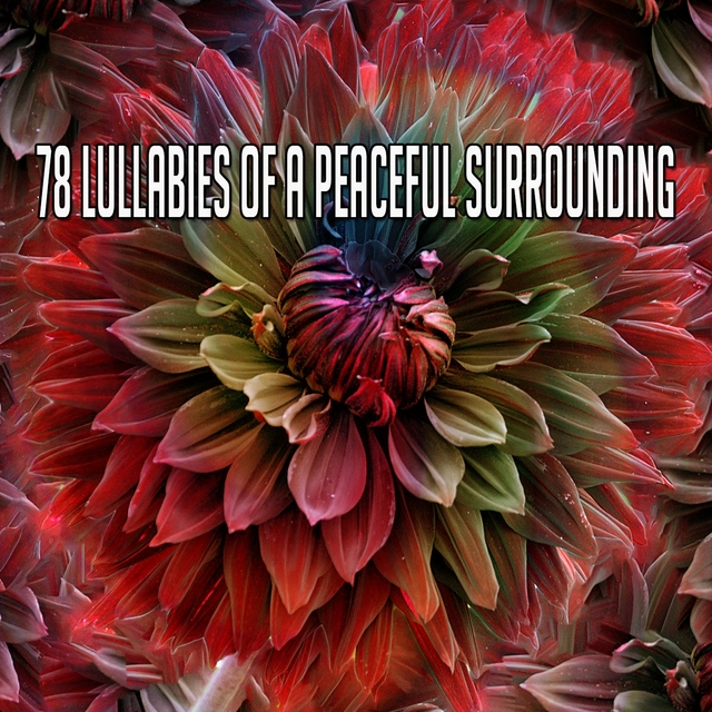 78 Lullabies Of A Peaceful Surrounding