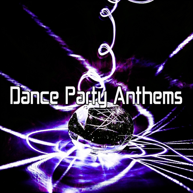 Dance Party Anthems