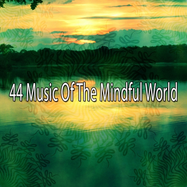 44 Music of the Mindful World