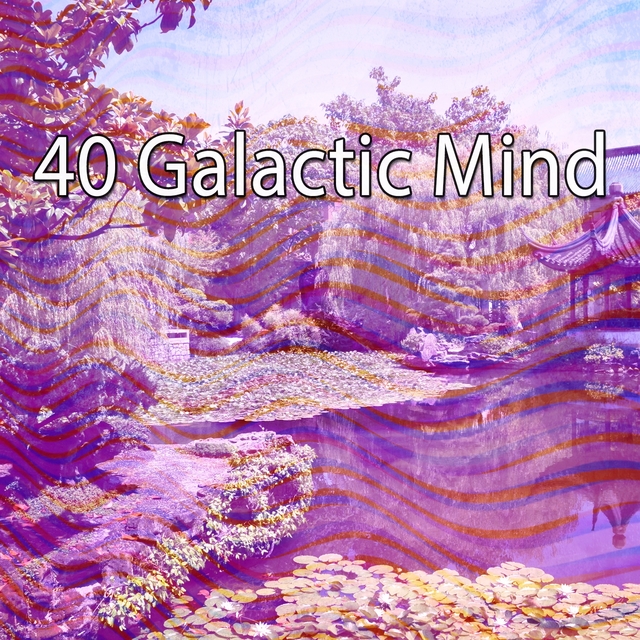 40 Galactic Mind