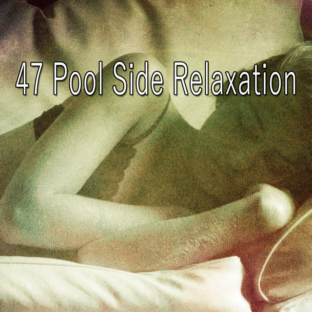 Couverture de 47 Pool Side Relaxation