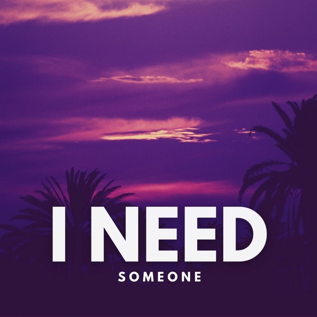 I Need Someone