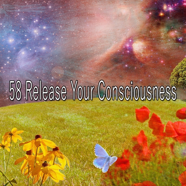 58 Release Your Consciousness