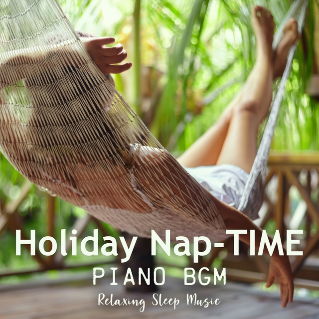 Couverture de Holiday Nap-Time Piano BGM: Relaxing Sleep Music