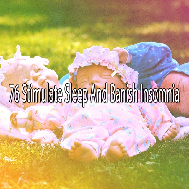 76 Stimulate Sleep and Banish Insomnia