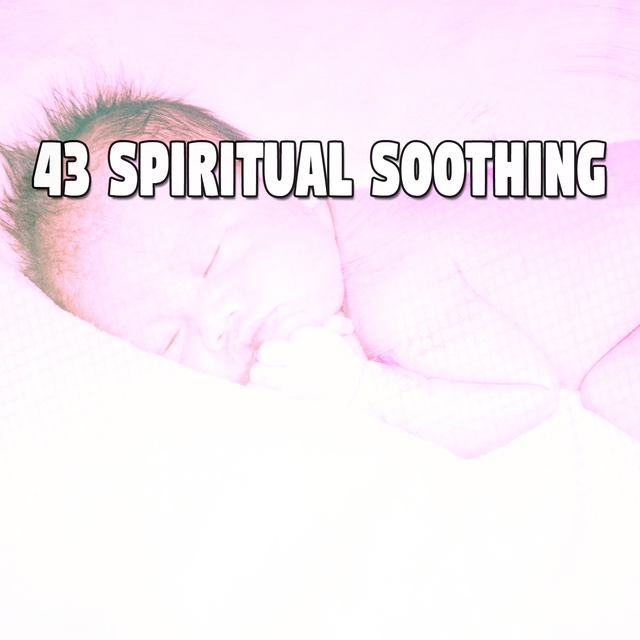 43 Spiritual Soothing