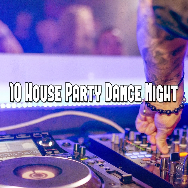 10 House Party Dance Night