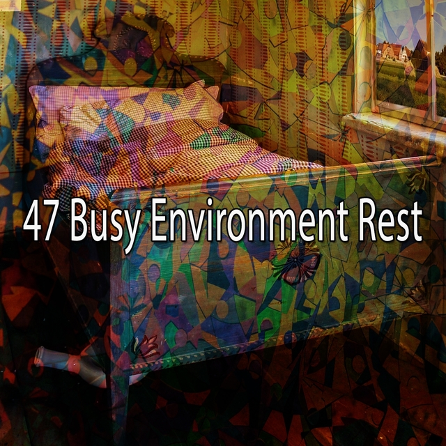 47 Busy Environment Rest