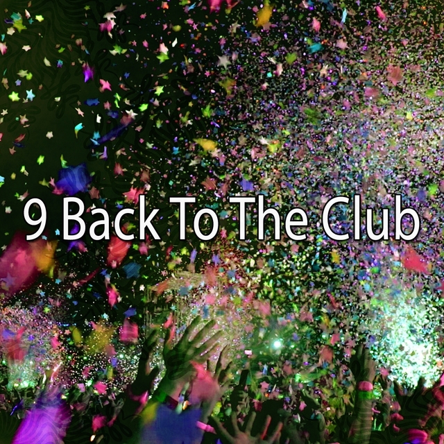 9 Back To the Club