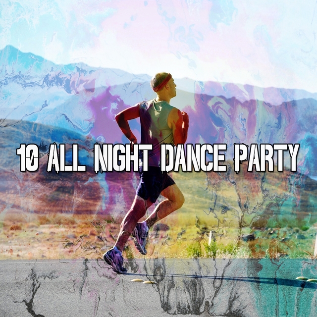 10 All Night Dance Party