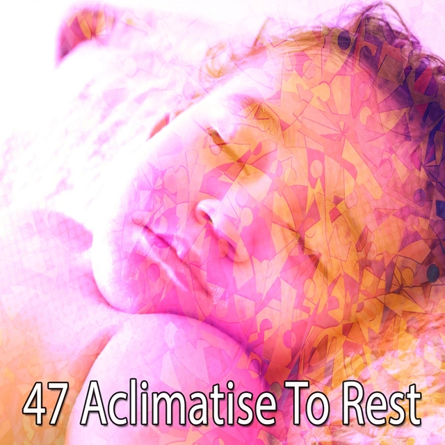 47 Aclimatise to Rest