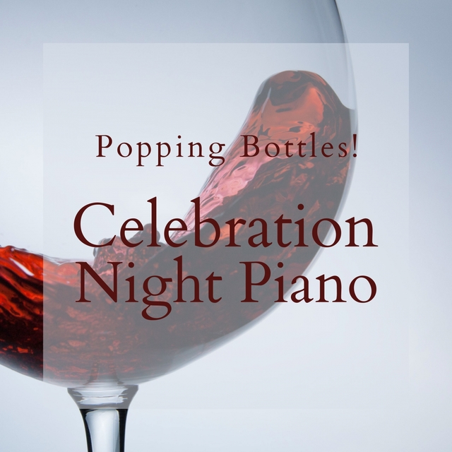 Couverture de Popping Bottles! - Celebration Night Piano