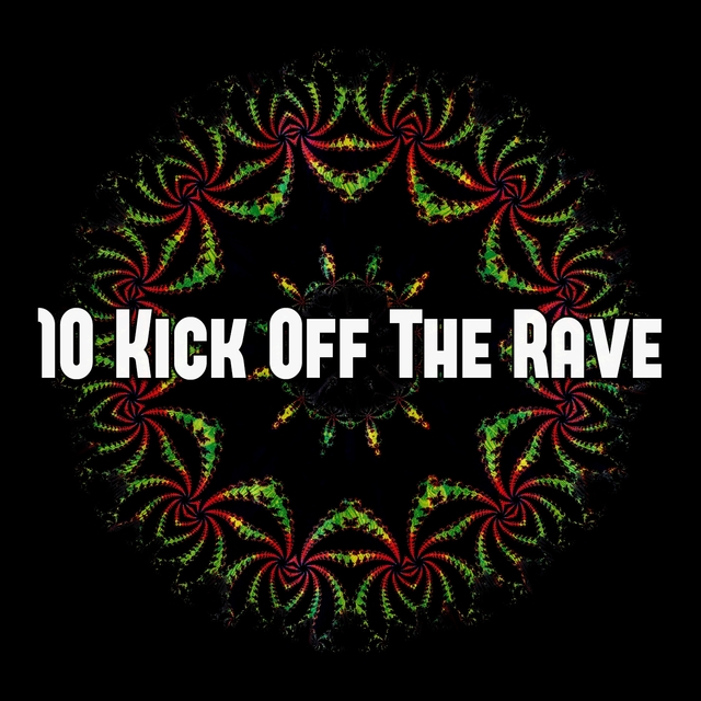 10 Kick Off the Rave