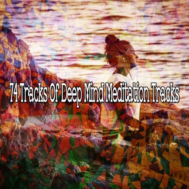 74 Tracks of Deep Mind Meditation Tracks