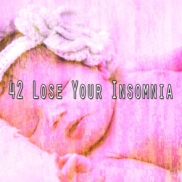 42 Lose Your Insomnia