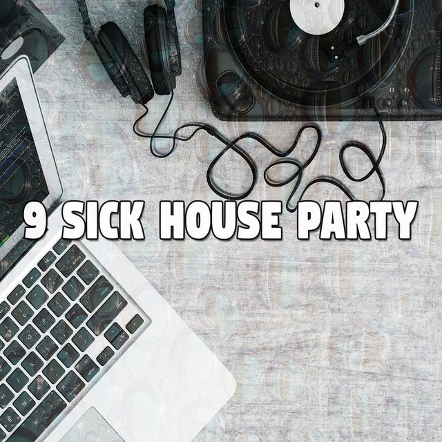 Couverture de 9 Sick House Party