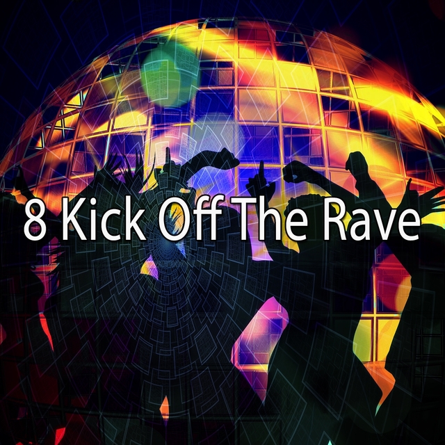 Couverture de 8 Kick Off the Rave