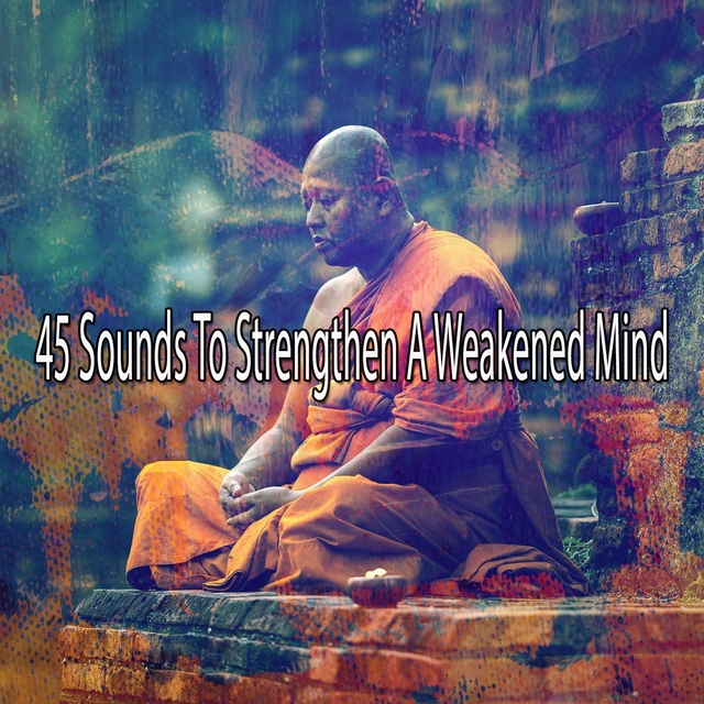 45 Sounds to Strengthen a Weakened Mind