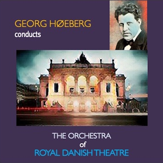 Couverture de Georg Høeberg Conducts The Orchestra of the Royal Danish Theatre