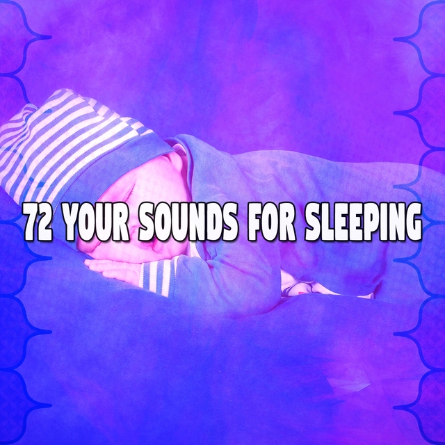 Couverture de 72 Your Sounds for Sleeping