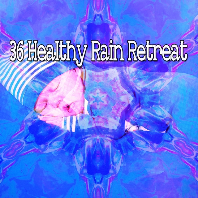 36 Healthy Rain Retreat